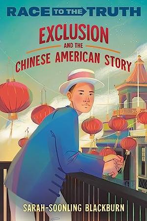 EXCLUSION AND THE CHINESE AMERICAN STORY