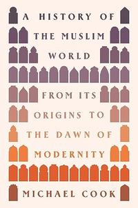 A HISTORY OF THE MUSLIM WORLD