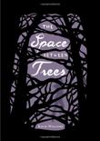 THE SPACE BETWEEN TREES