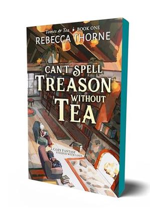 CAN'T SPELL TREASON WITHOUT TEA