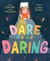 DARE TO BE DARING