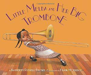 LITTLE MELBA AND HER BIG TROMBONE