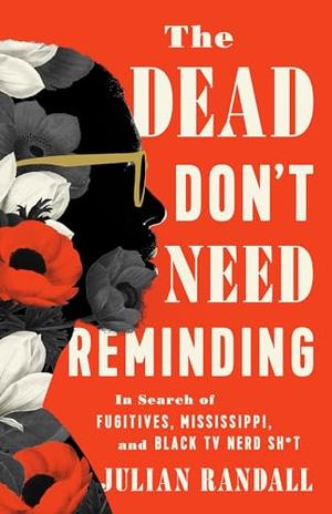 THE DEAD DON'T NEED REMINDING